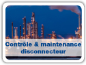 Contrôle et maintenance disconnecteur